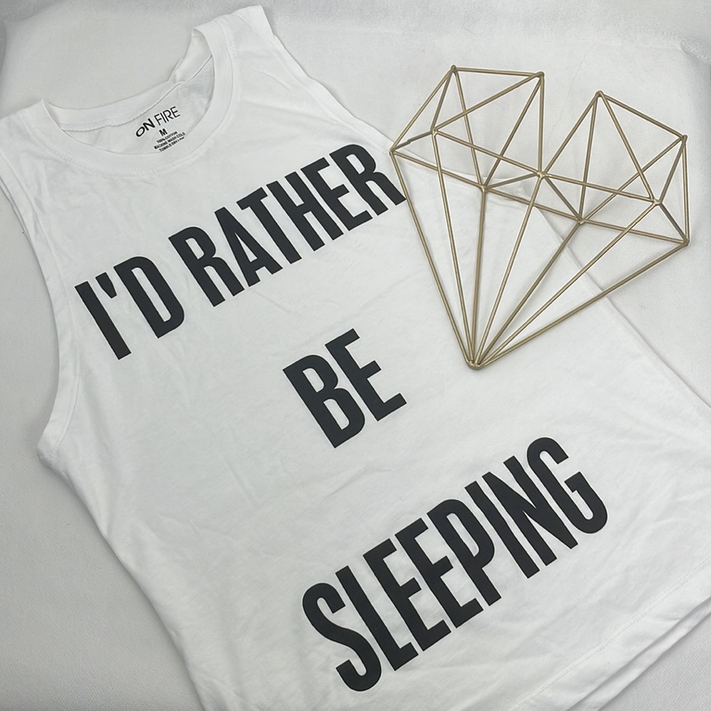 White Tank Style Graphic Front Top Black Lettering " I'd Rather Be Sleeping"